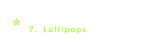 * 7. Lollipops