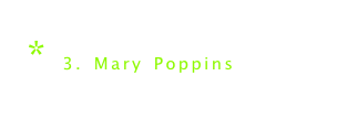 * 3. Mary Poppins